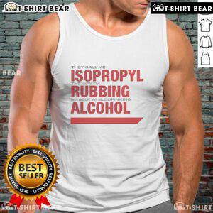 Funny tank top featuring 'They Call Me Isopropyl' design, perfect for alcohol lovers and humorous apparel enthusiasts.