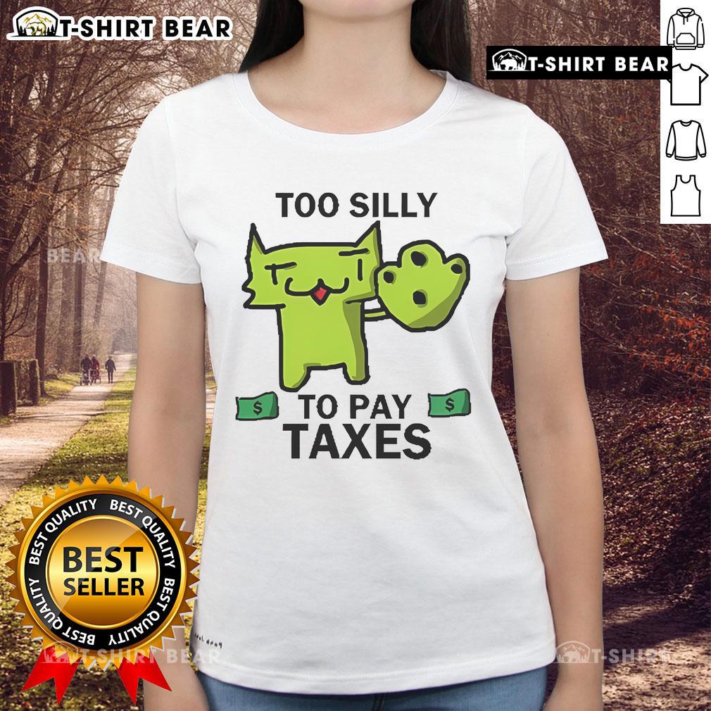 Official Too Silly for Taxes Ladies Tee featuring a fun, playful design perfect for tax season humor and casual wear.