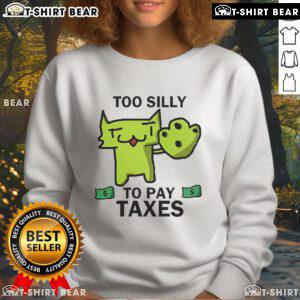 Cozy Official Too Silly For Taxes Sweatshirt in vibrant colors, perfect for casual wear and tax season humor.