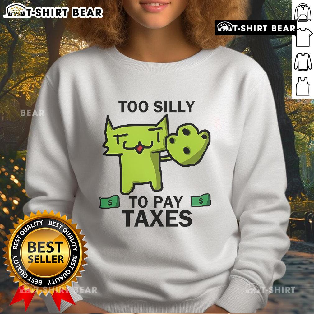 Cozy Official Too Silly For Taxes Sweatshirt in vibrant colors, perfect for casual wear and tax season humor.