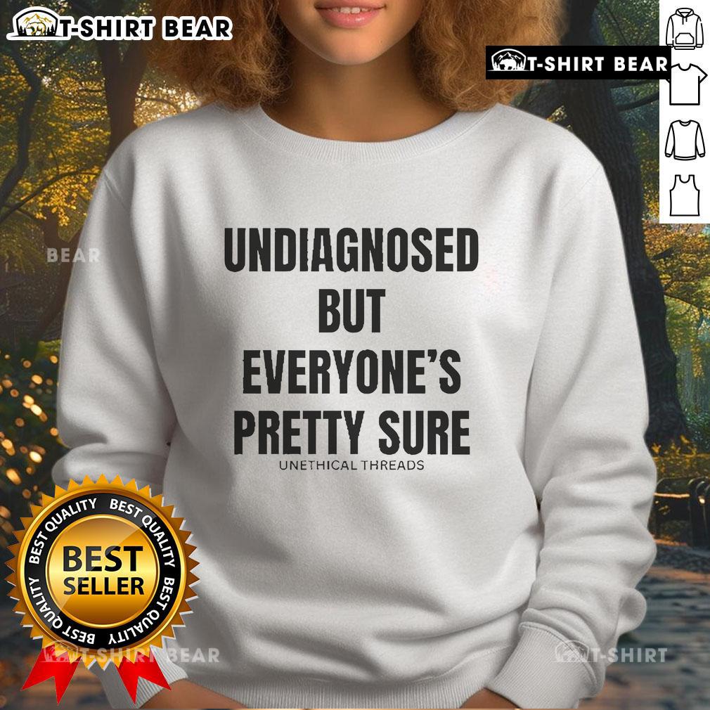 Cozy Official Undiagnosed But Everyone's Pretty Sure Sweatshirt in a stylish design, perfect for casual wear.