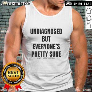 Official Undiagnosed But Everyone's Pretty Sure tank top featuring a stylish design and comfortable fit for casual wear.