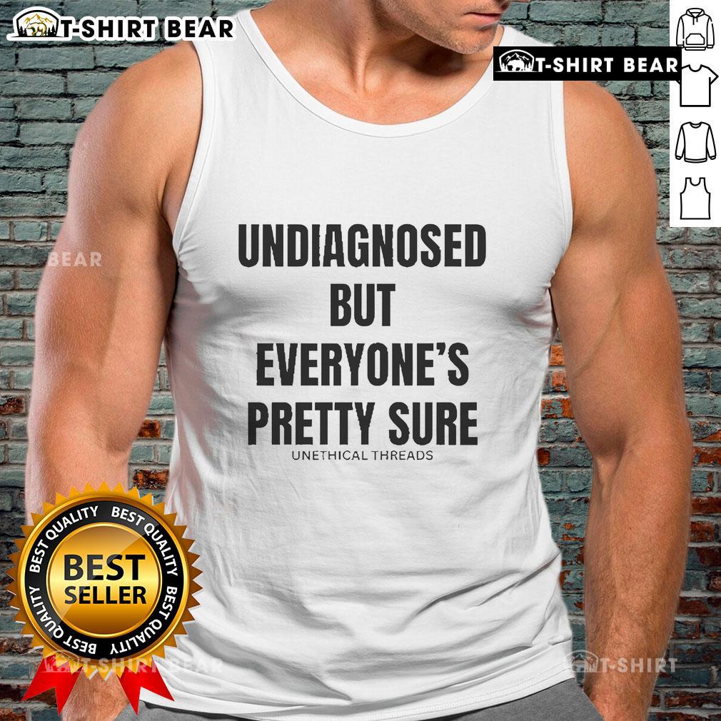 Official Undiagnosed But Everyone's Pretty Sure tank top featuring a stylish design and comfortable fit for casual wear.