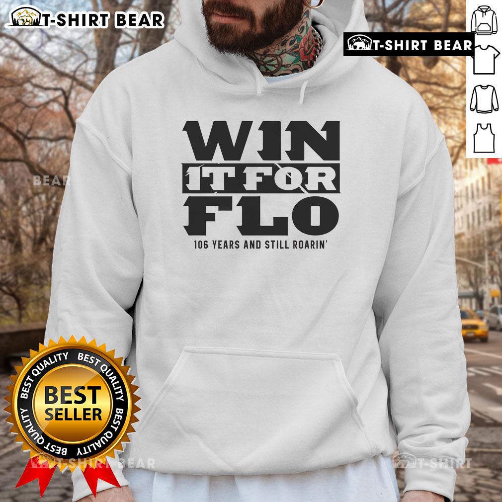 Alt Text: Official Win It For Flo 106 Years and Still Roarin Hoodie featuring a vibrant design celebrating a historic milestone.