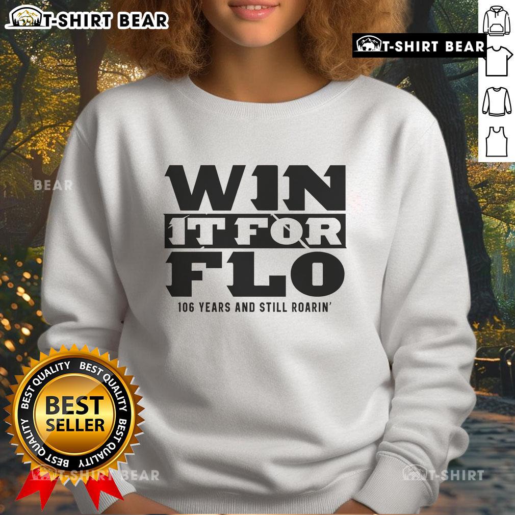 Alt Text: Official Win It For Flo sweatshirt celebrating 106 years of tradition with a bold design and vibrant colors.