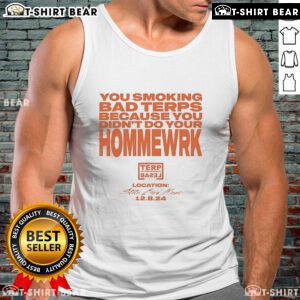 Official You Smoking Bad Terps Tank Top design, featuring a humorous anti-homework message for cannabis enthusiasts.