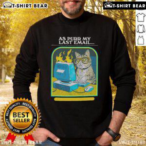 Premium 'As Purr My Last Email' sweatshirt showcasing a playful, passive-aggressive design for cozy adventures.