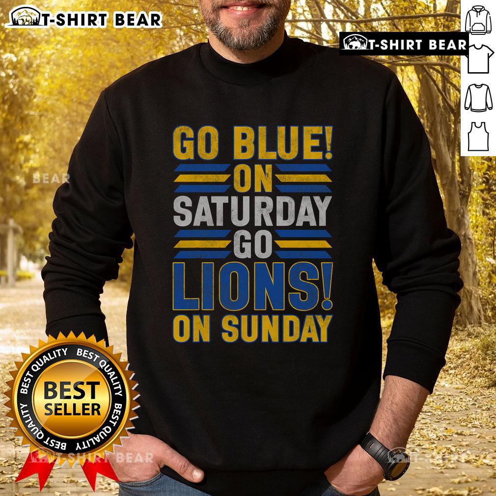 Premium Go Blue on Saturday, Go Lion on Sunday sweatshirt featuring vibrant colors and cozy design for sports fans.