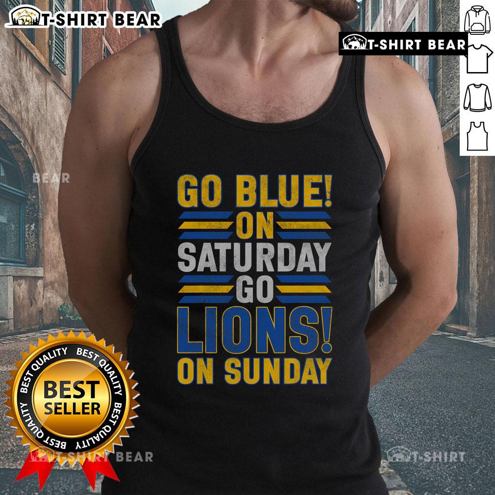 Premium Go Blue on Saturday Go Lion on Sunday tank top featuring bold graphics for sports fans and casual wear.