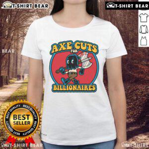 Stylish 'Pretty Axe Cuts' ladies tee for billionaires featuring a chic design and premium quality fabric.