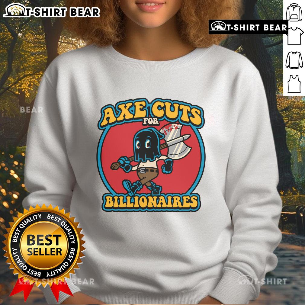 Stylish Pretty Axe Cuts for Billionaires sweatshirt featuring a trendy design perfect for fashion-forward individuals.