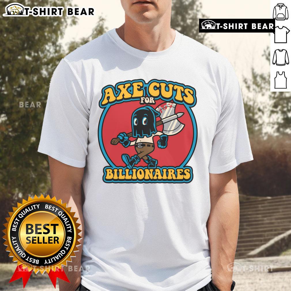 Stylish 'Pretty Axe Cuts For Billionaires' T-Shirt featuring a trendy design, perfect for affluent fashion enthusiasts.