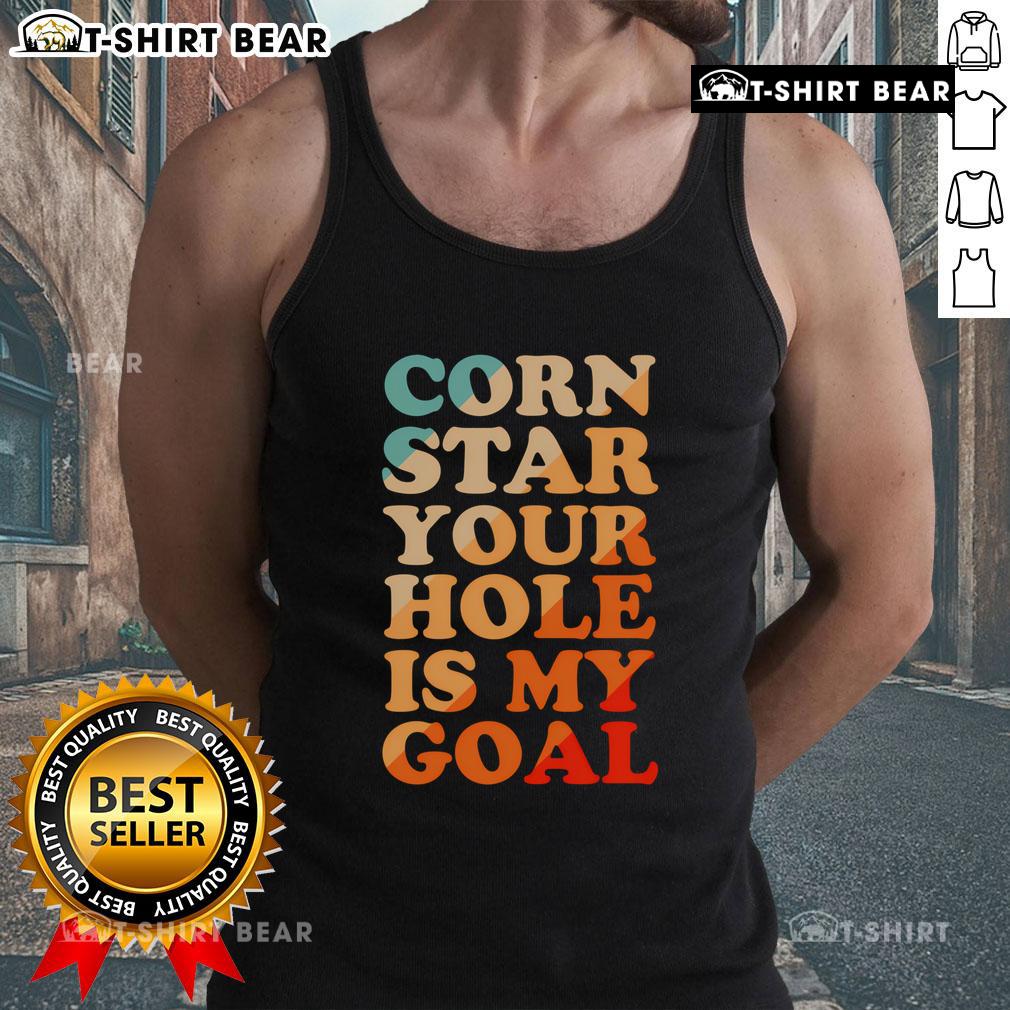 Pretty Corn Star tank top featuring playful text 'Your Hole Is My Goal' for fun, casual summer style.