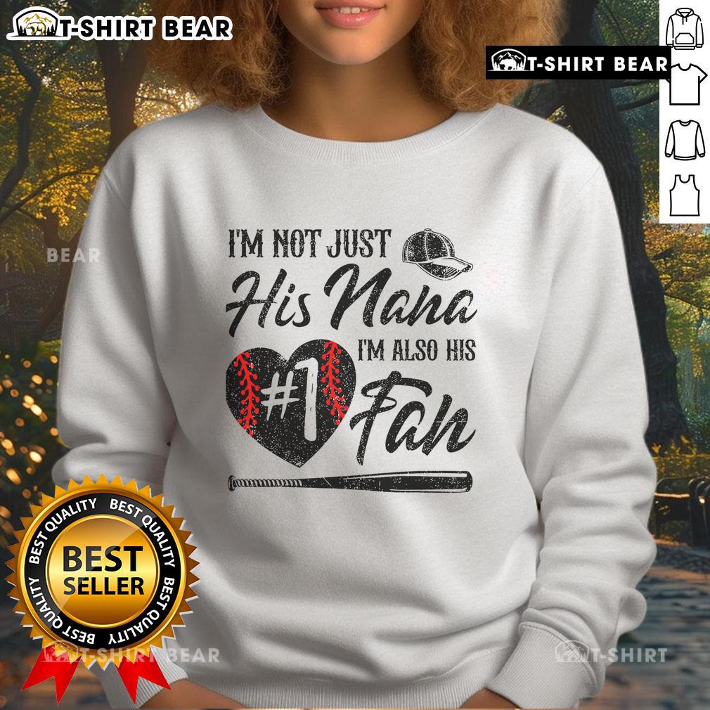 Pretty I'm Not Just His Nana I'm His Number One Fan Baseball Sweatshirt in vibrant colors, perfect for proud grandmothers.