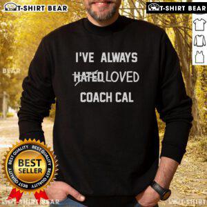 Cozy 'Pretty I've Always Hated Loved Coach Cal' sweatshirt in vibrant colors, perfect for fans and casual wear.
