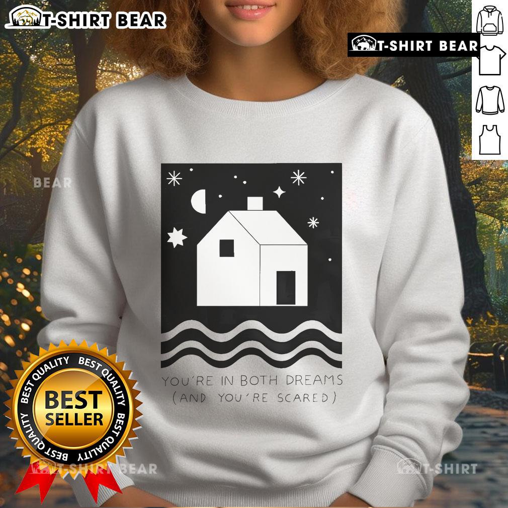 Alt Text: Pretty Paerish You're In Both Dreams And You're Scared sweatshirt featuring a unique design and cozy fit.