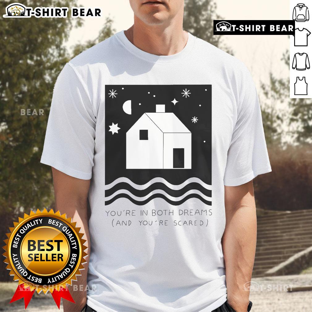 Alt Text: Pretty Paerish You're In Both Dreams And You're Scared T-Shirt featuring a unique graphic design and bold text.