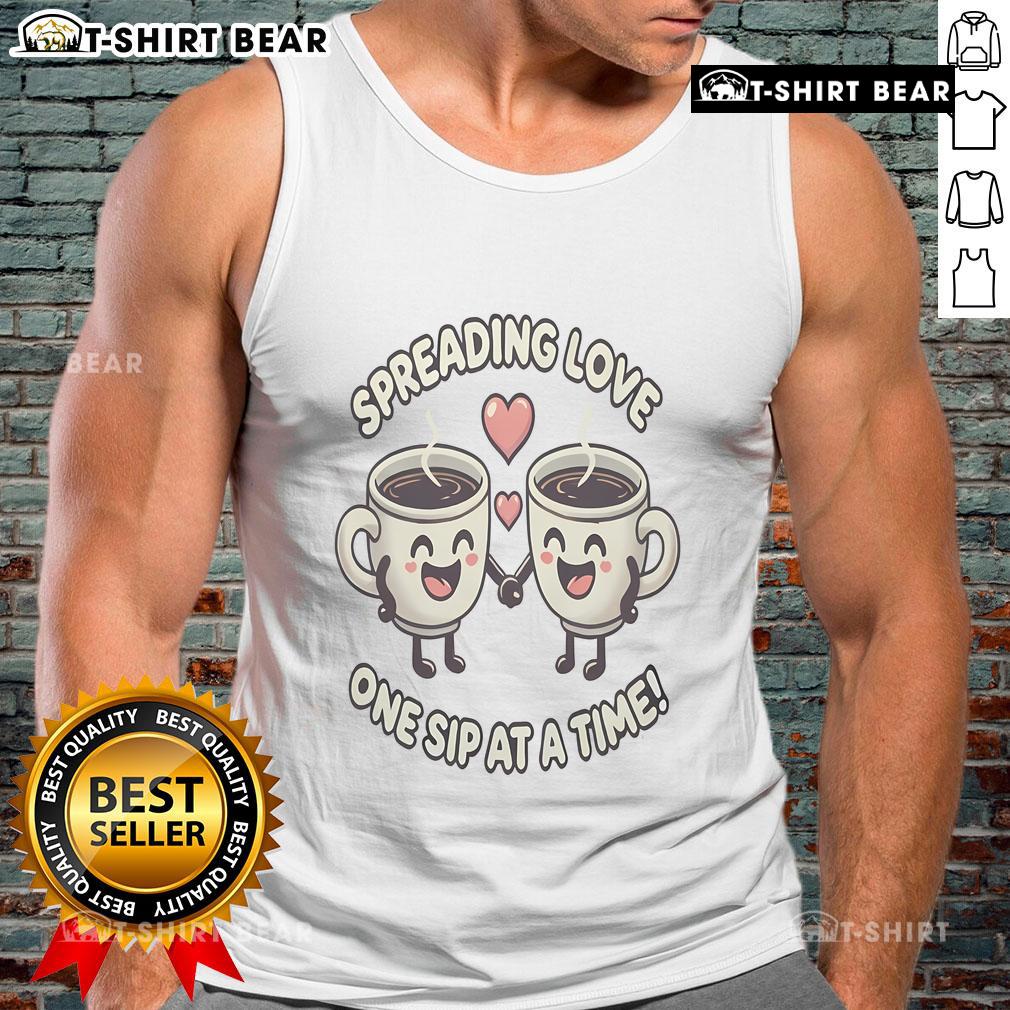 Pretty spreading love one sip at a time coffee puns tank top featuring a fun coffee-themed graphic design.