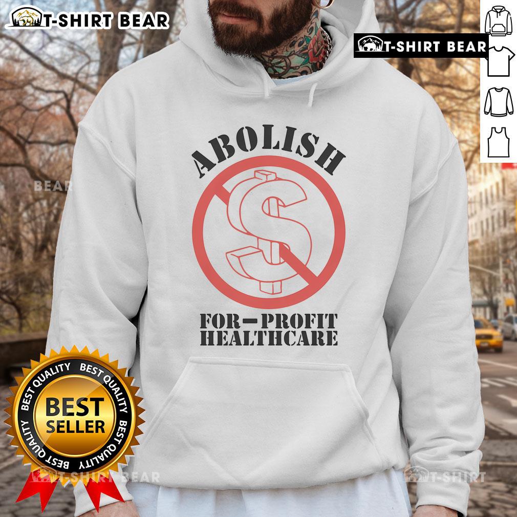 Top Abolish For-Profit Healthcare Hoodie featuring bold text and a comfortable design for advocates of healthcare reform.