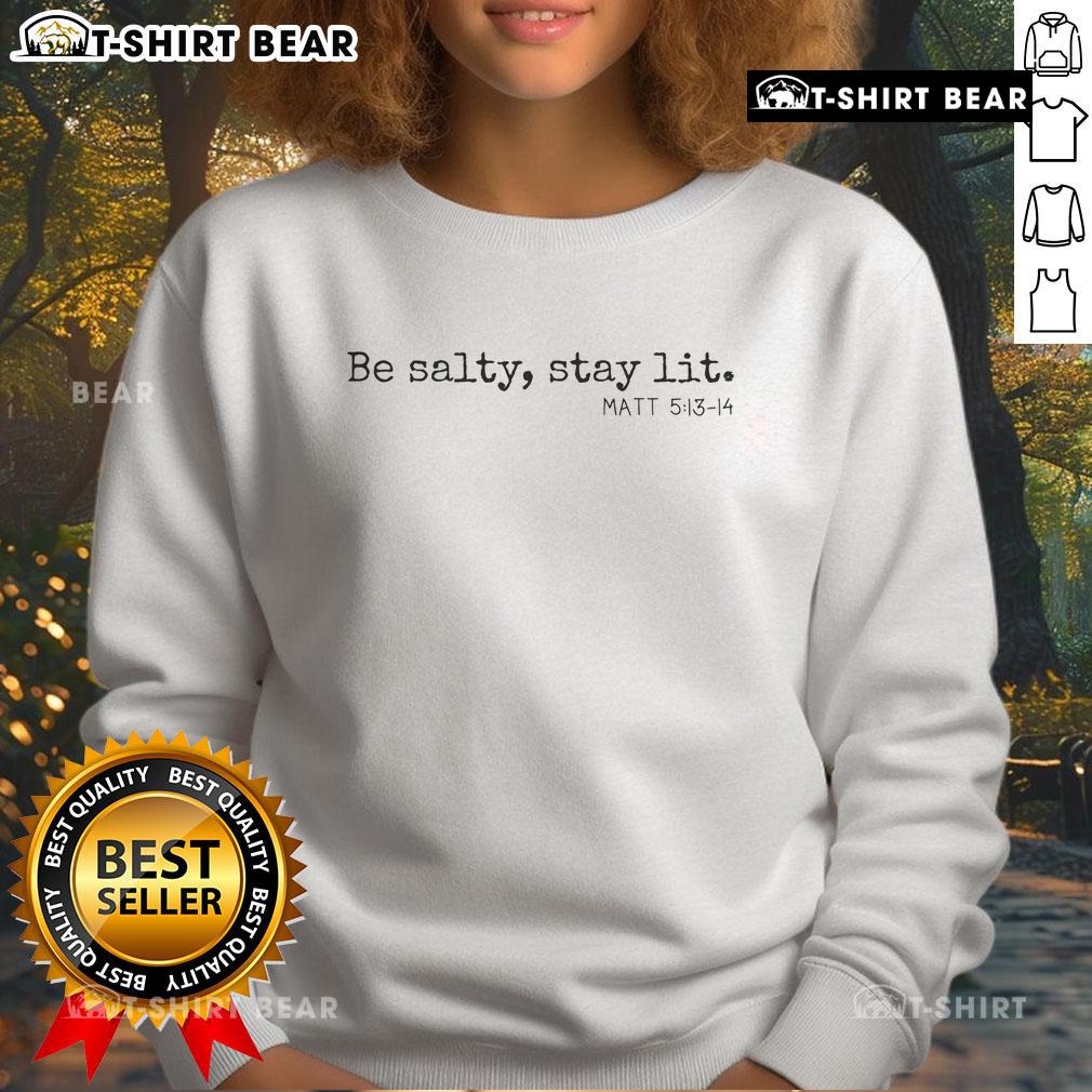 Top Be Salty Stay Lit Matthew 5:13-14 Christian sweatshirt showcasing faith-inspired design for believers.