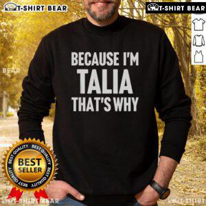 Personalized 'Top Because I'm Talia That's Why' sweatshirt, featuring stylish design and custom name option.