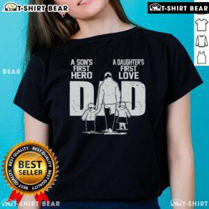Top Dad A Son's First Hero Daughters First Love Fathers Day Ladies Tee showcasing a stylish and heartfelt design.
