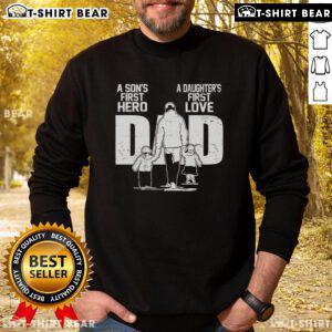 Top Dad - A Son's First Hero, A Daughter's First Love sweatshirt for Father's Day, featuring bold text and cozy design.