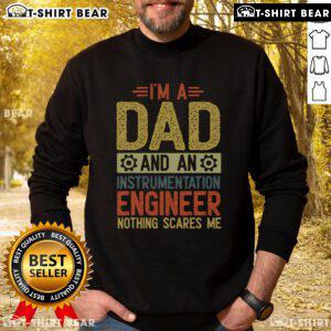 Alt Text: Top Father's Day sweatshirt for dads - 'I'm a Dad and Instrumentation Engineer, Nothing Scares Me' design.