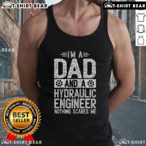 Alt Text: Top Father's Day gift for dads: 'I'm Dad, Hydraulic Engineer, Nothing Scares Me' tank top design.