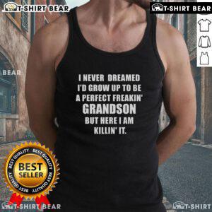 Top I Never Dreamed I'd Grow Up to Be a Perfect Grandson Tank Top design featuring playful typography on a vibrant background.
