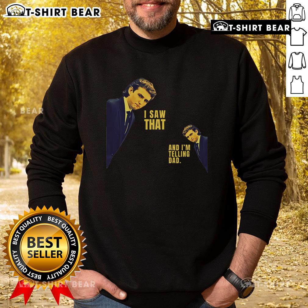 Top I Saw That Jesus Meme sweatshirt featuring Barron Trump saying 'I'm telling Dad' in bold text.