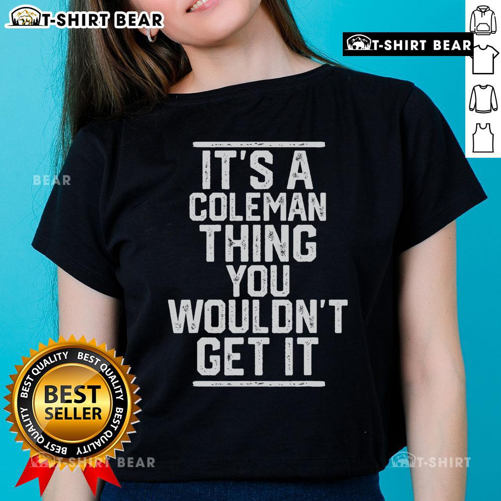 Top Itt A Coleman Thing You Wouldn't Get It Ladies Tee featuring a stylish graphic design perfect for casual wear.