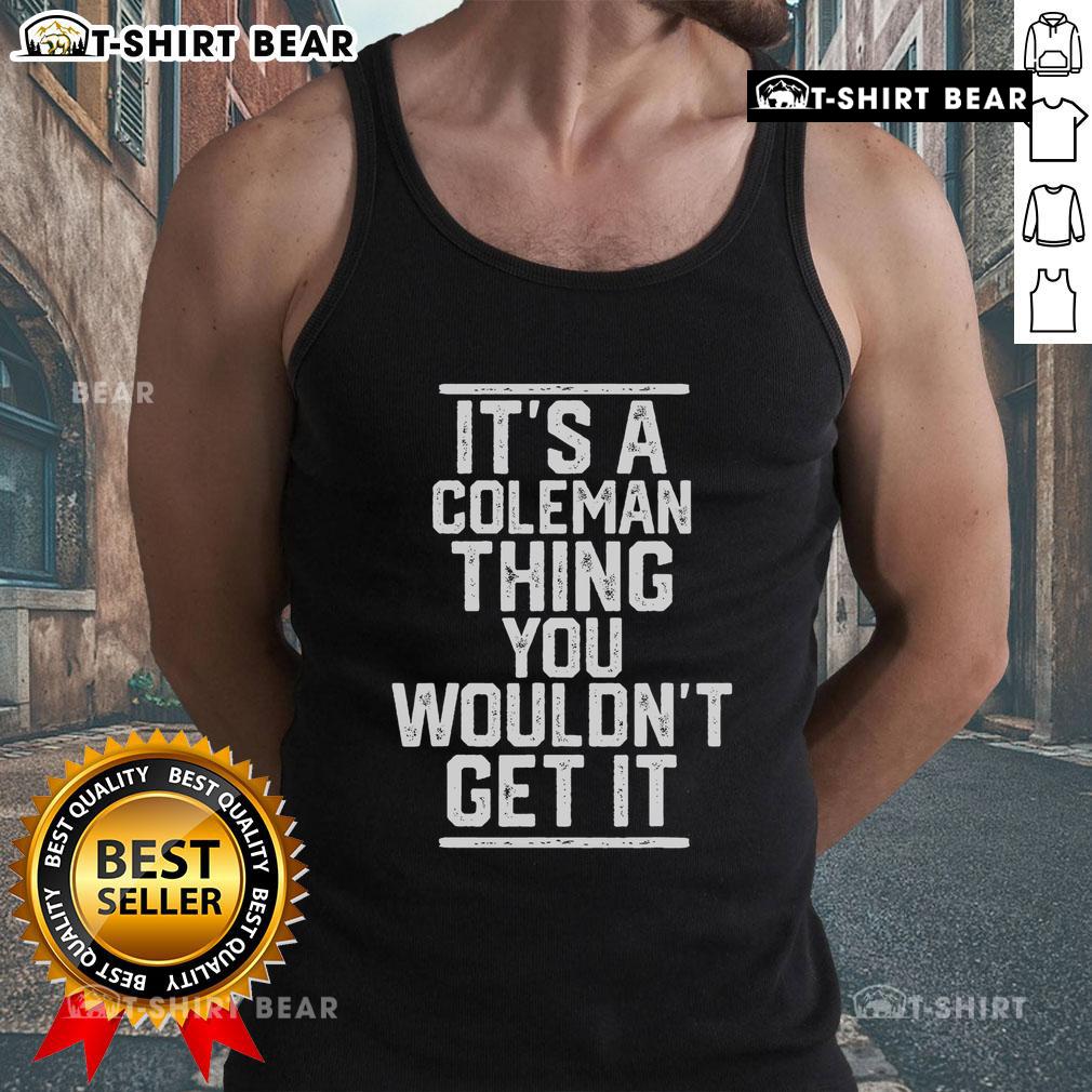 Alt Text: Stylish Top Itt A Coleman Thing You Wouldn't Get It tank top displayed on a mannequin against a vibrant backdrop.
