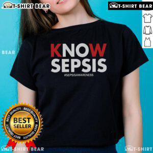 Top Know Sepsis Awareness Ladies Tee featuring a stylish design promoting sepsis awareness for women.