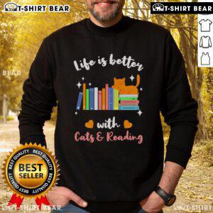 Cozy sweatshirt featuring 'Life is Better With Cats' design, perfect for cat lovers and reading enthusiasts.