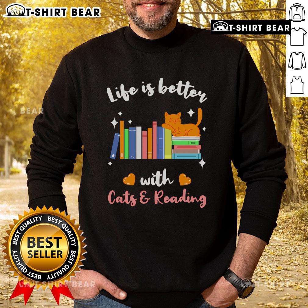 Cozy sweatshirt featuring 'Life is Better With Cats' design, perfect for cat lovers and reading enthusiasts.