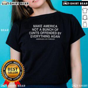 Top Make American Not A Bunch Of Cunts Offended Tee for ladies, featuring bold text design on a stylish shirt.