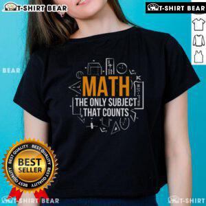 Top Math T-shirt for teachers, featuring 'Math: The Only Subject That Counts' slogan, perfect for science and math lovers.