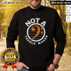 Top Not A Treble Maker music band bassist wearing a stylish bass clef sweatshirt, perfect for music lovers.
