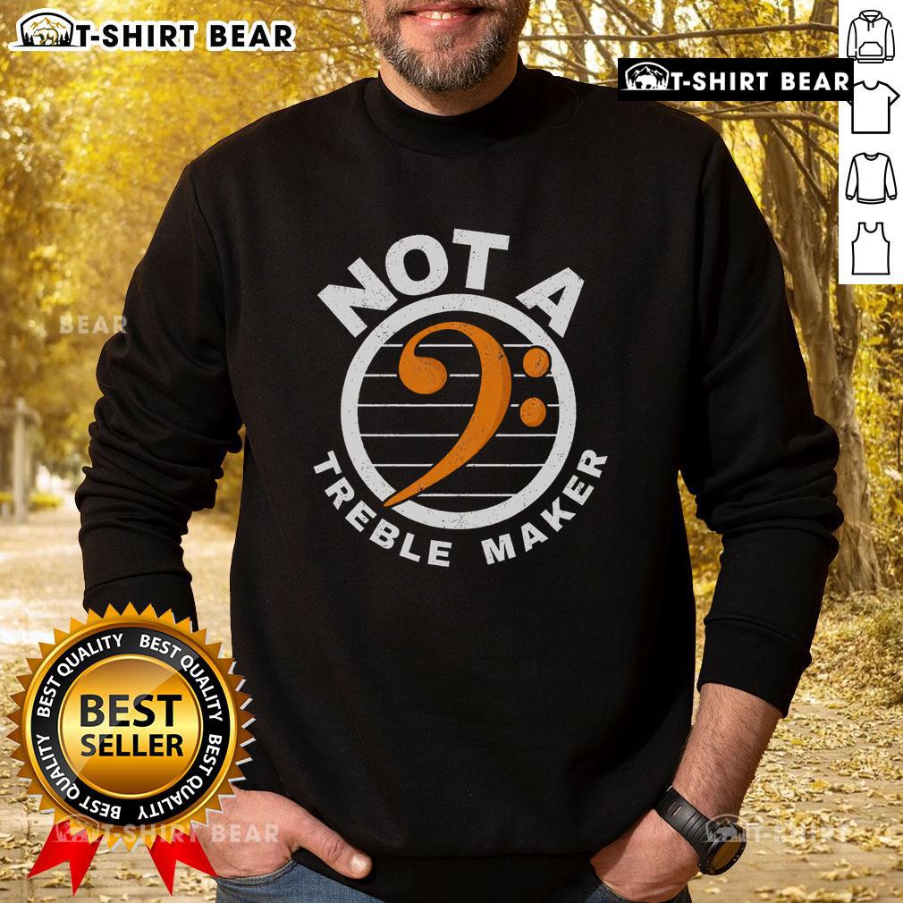 Top Not A Treble Maker music band bassist wearing a stylish bass clef sweatshirt, perfect for music lovers.