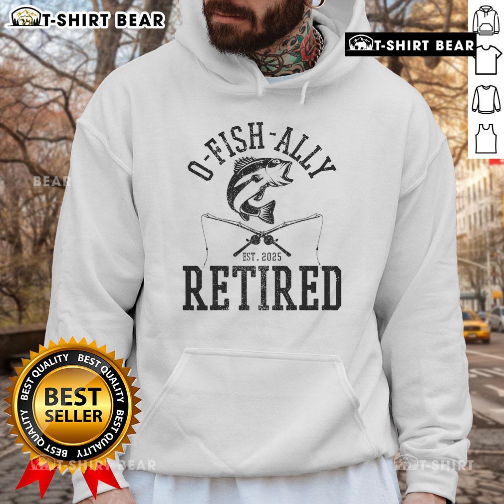 Top-O-Fishally Retired 2025 hoodie for fishermen, celebrating retirement with a fun fishing-themed design.