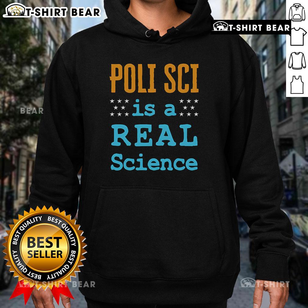 Top Poli Sci is a Real Science hoodie featuring bold text design, perfect for political science enthusiasts and students.