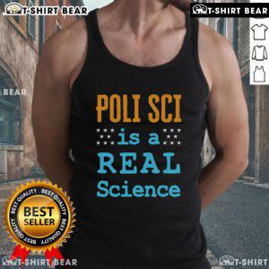 Top Poli Sci Is A Real Science tank top featuring a bold graphic design for political science enthusiasts.