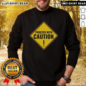 Top Proceed With Caution Road Traffic Signal Sweatshirt featuring a bold graphic design for safety enthusiasts.