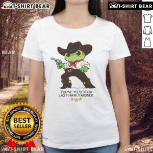 Awesome Frog You've Yeed Your Last Haw Pardner Ladies Tee featuring a playful frog design on a stylish womens shirt.