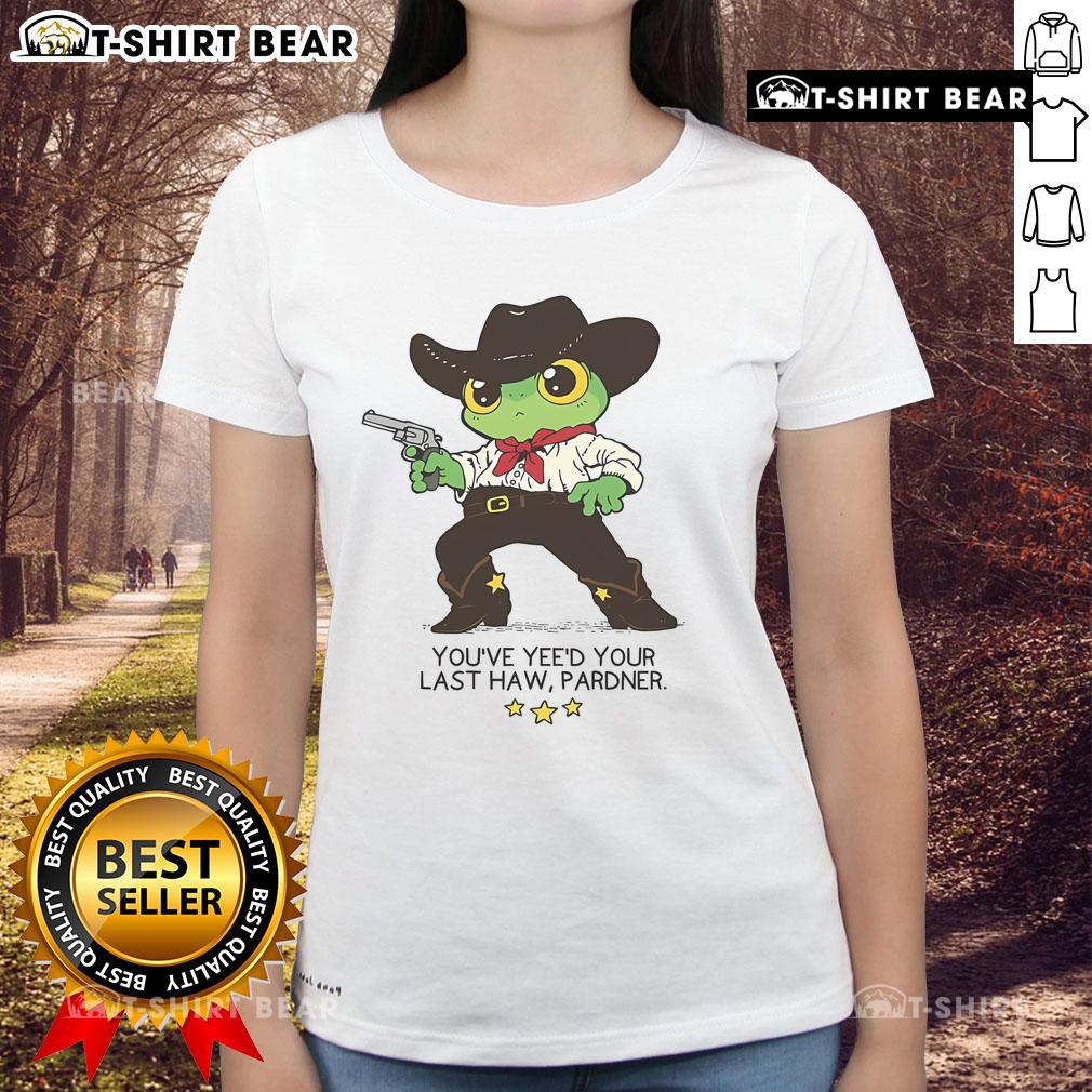 Awesome Frog You've Yeed Your Last Haw Pardner Ladies Tee featuring a playful frog design on a stylish womens shirt.