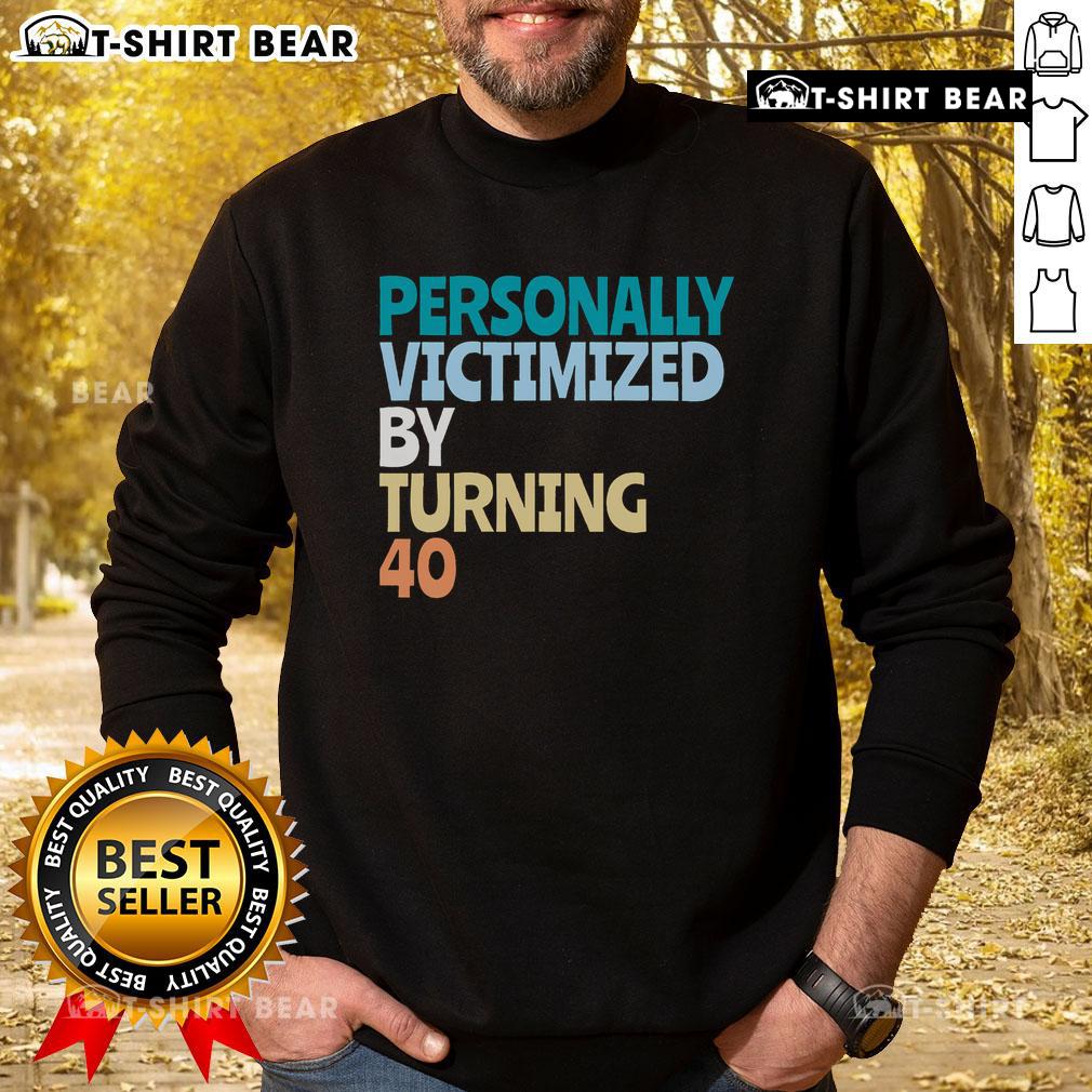 Funny 40th Birthday sweatshirt design reading 'Awesome Personally Victimized by Turning 40' in vibrant colors.
