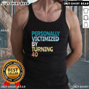 Funny 40th birthday tank top design reading 'Awesome Personally Victimized By Turning 40' in bold letters.