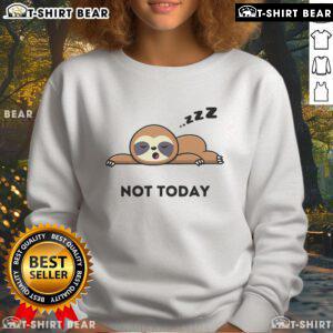 Cute Not Today I'm Lazy Sloth Sweatshirt featuring a playful sloth design, perfect for casual, comfy wear.
