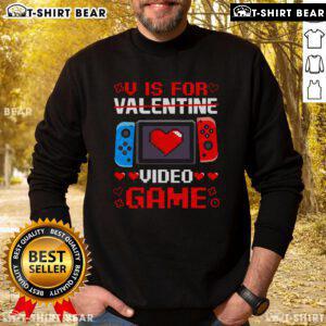 Funny V is for Video Games Valentine's Day gamer sweatshirt featuring a playful design for gaming enthusiasts.